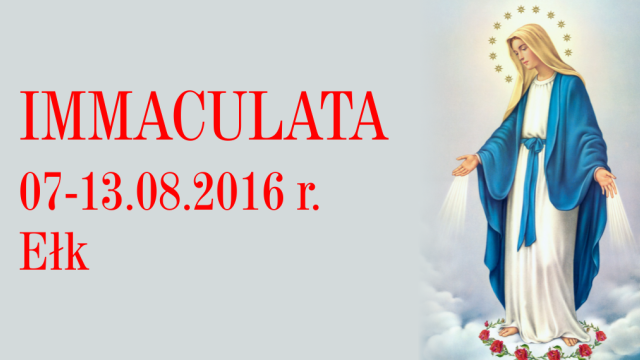 Rekolekcje Immaculata 07-13.08.2016 r.