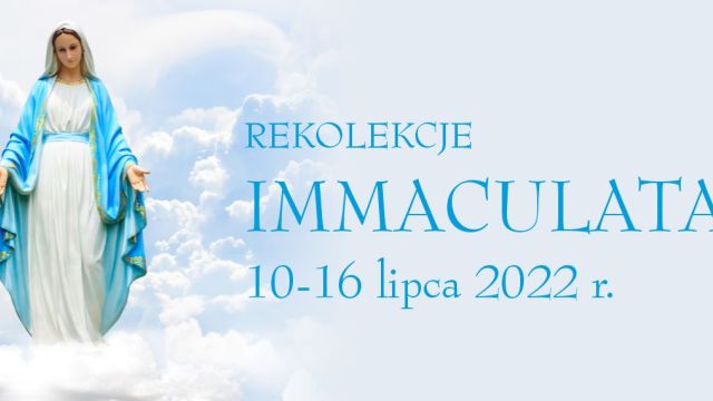Rekolekcje Immaculata 10-16 lipca 2022 r.