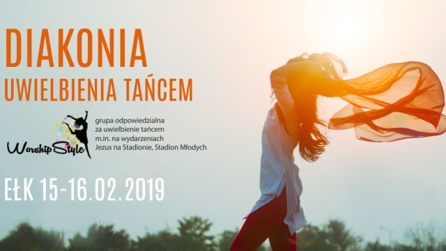 Diakonia Uwielbienia Tańcem 15-16 luty 2019 r.