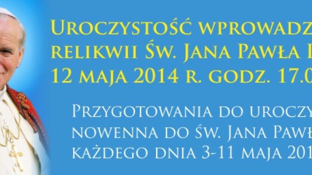 Przygotowania do uroczystości wprowadzenia relikwii Świętego Jana Pawła II - BIULETYN