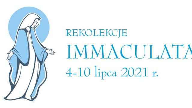 Rekolekcje Immaculata 4-10 lipca 2021 r.
